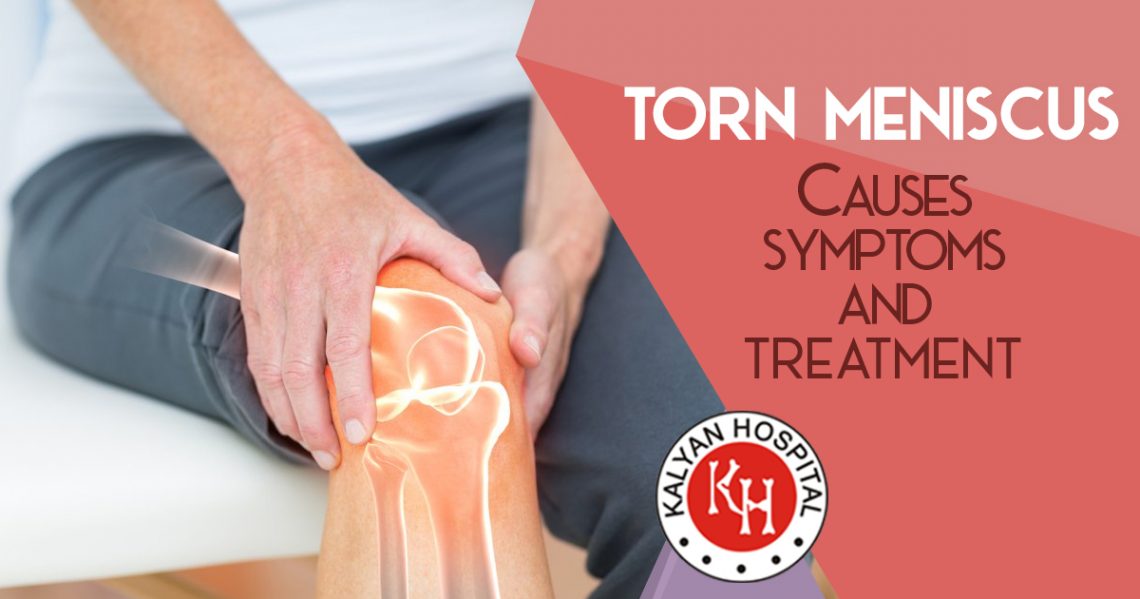 Torn Meniscus Causes Symptoms And Treatment