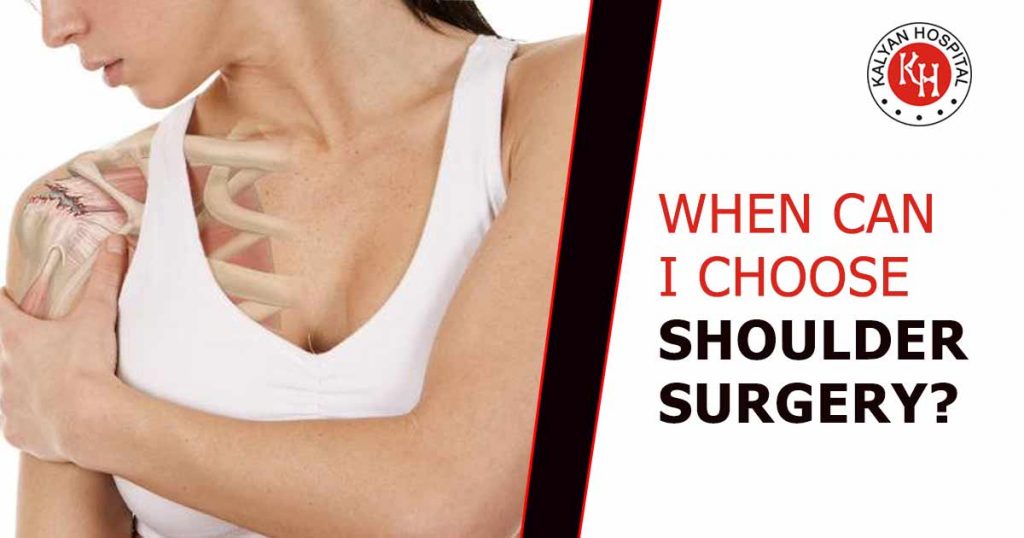 When can I choose shoulder surgery?