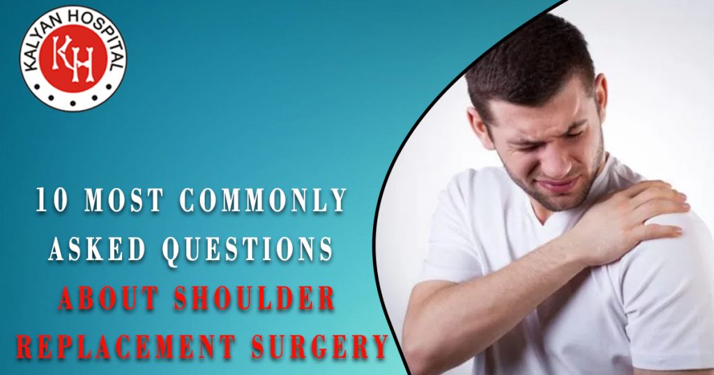 10 MOST COMMONLY ASKED QUESTIONS ABOUT SHOULDER REPLACEMENT SURGERY