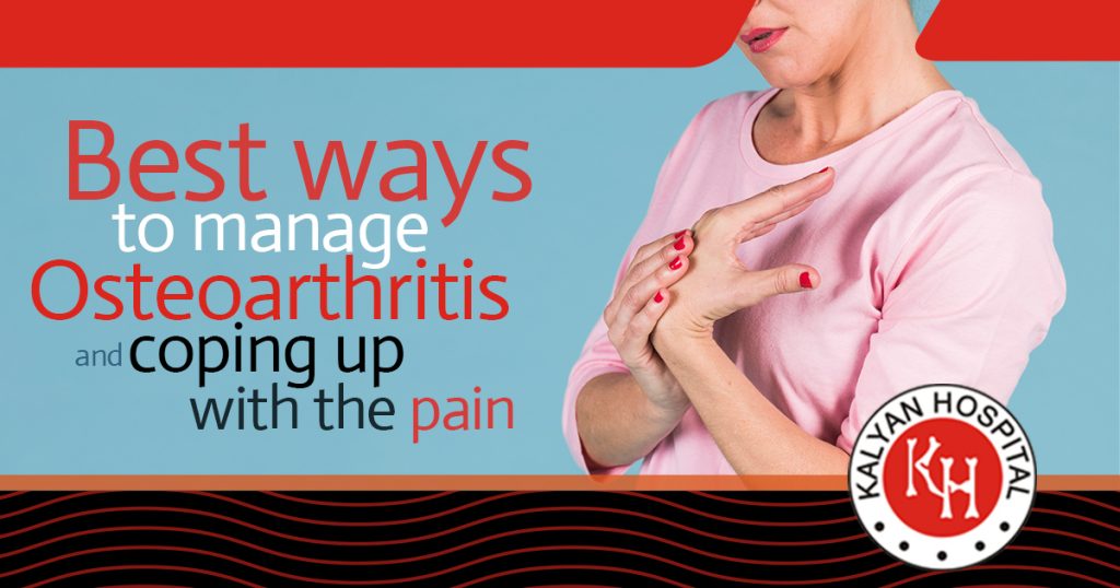 Best ways to manage Osteoarthritis and coping up with the pain