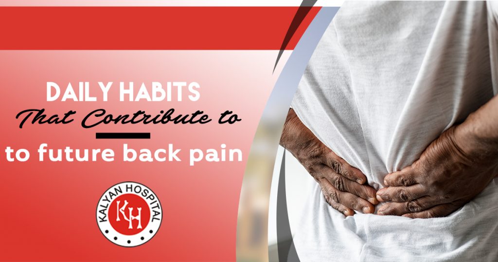 Daily Habits That Contribute to future back pain