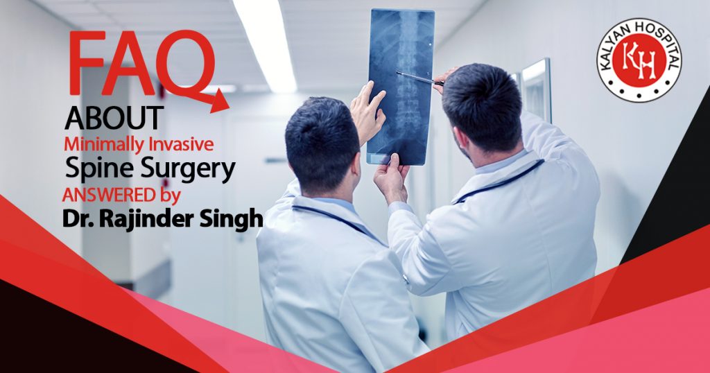 FAQ About Minimally Invasive Spine Surgery Answered By Dr. Rajinder Singh