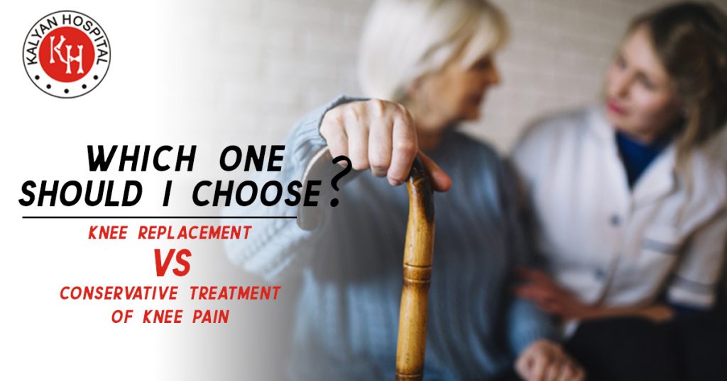 Which one should I choose Knee Replacement vs Conservative Treatment of Knee pain