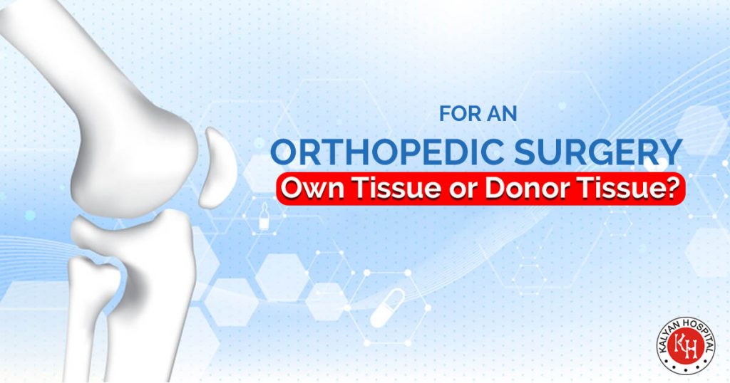 For An Orthopedic Surgery Own Tissue or Donor Tissue