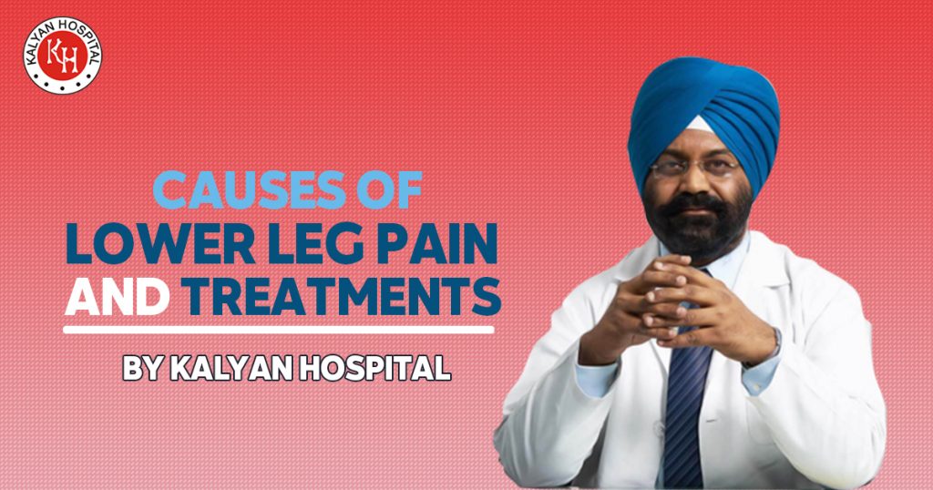 Causes of Lower Leg Pain and Treatments by Kalyan Hospital