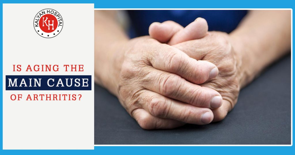 Is Aging the main cause of arthritis