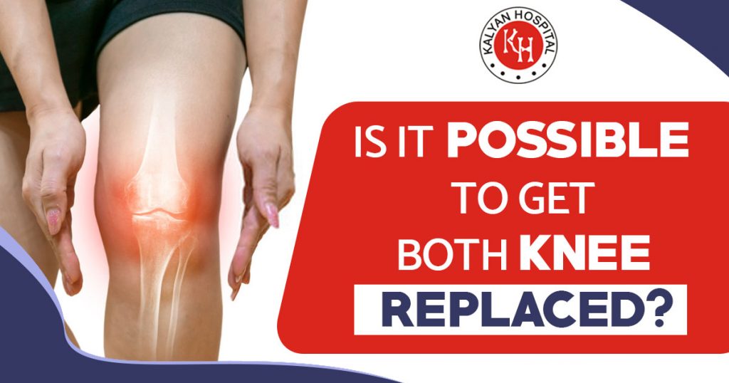 Is it possible to get both knee replaced