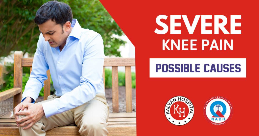 Severe Knee Pain Possible causes
