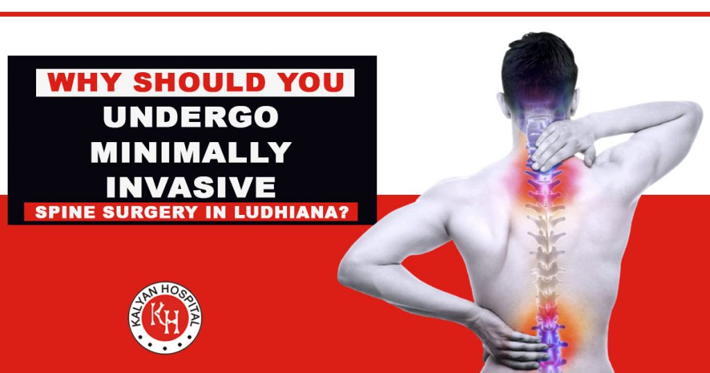 Why should you undergo minimally invasive spine surgery in Ludhiana