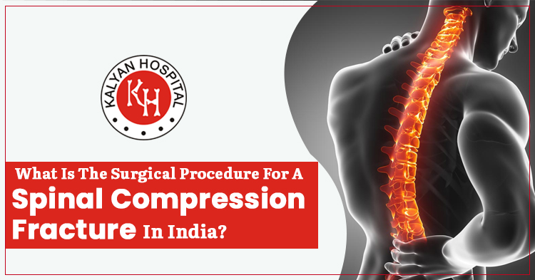 What-is-the-surgical-procedure-for-a-spinal-compression-fracture-in-India