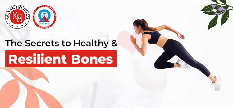 The Secrets to Healthy and Resilient Bones