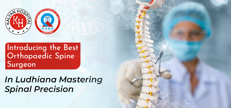 Introducing-the-Best-Orthopaedic-Spine-Surgeon-in-Ludhiana-Mastering-Spinal-Precision